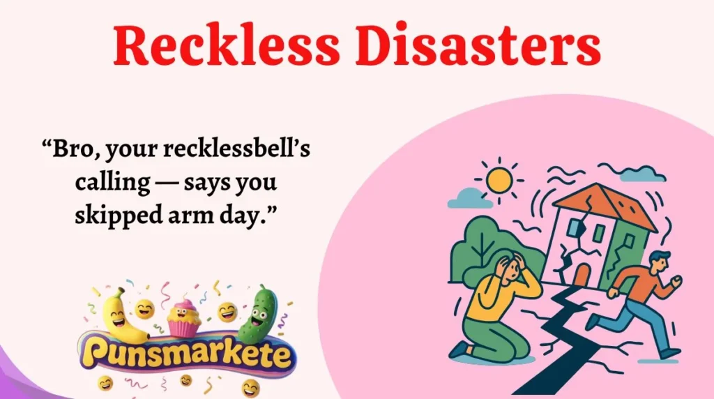 Reckless Disasters