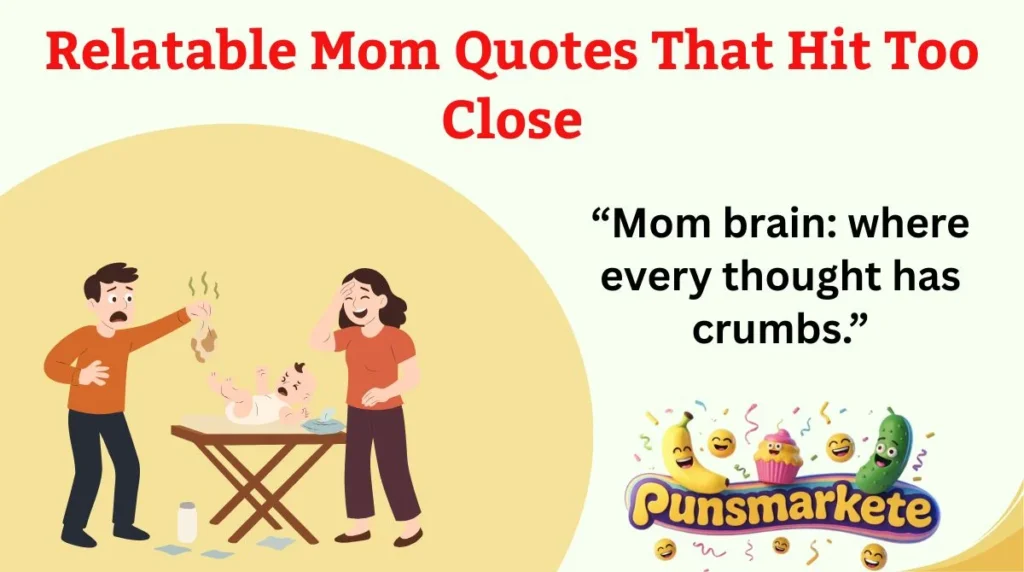 Relatable Mom Quotes That Hit Too Close