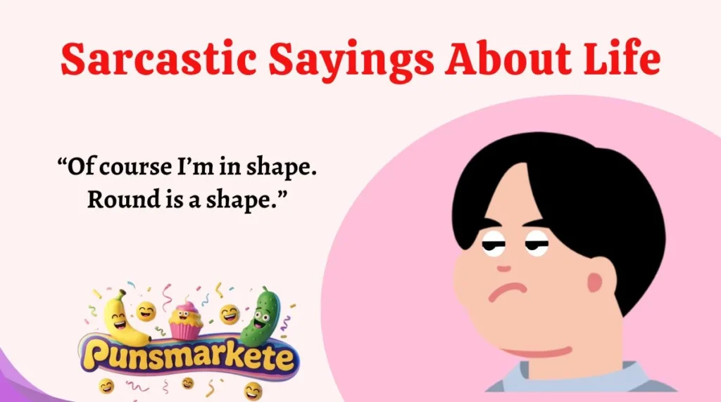 Sarcastic Sayings About Life