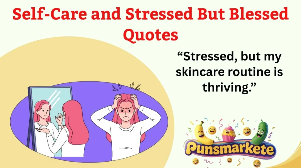 Self-Care and Stressed But Blessed Quotes