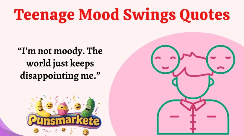 Teenage Mood Swings Quotes