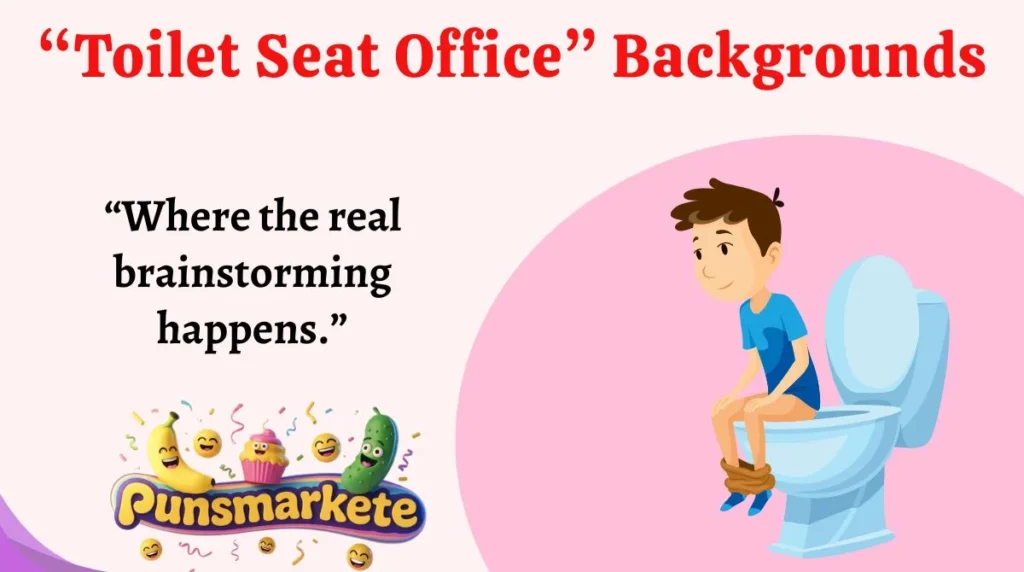 “Toilet Seat Office” Backgrounds