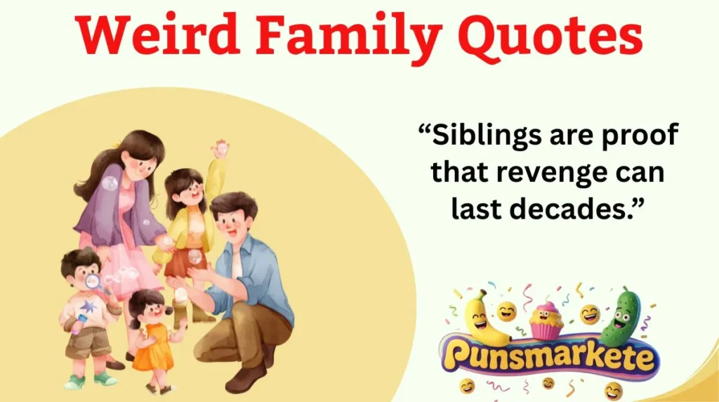 Weird Family Quotes
