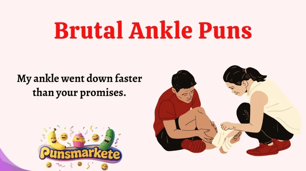 Brutal Ankle Puns