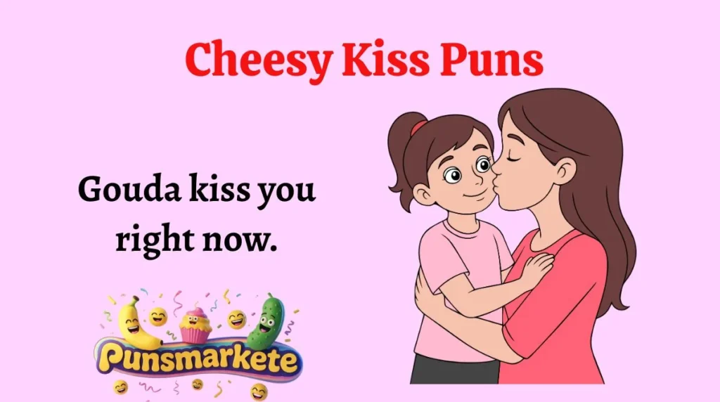Cheesy Kiss Puns