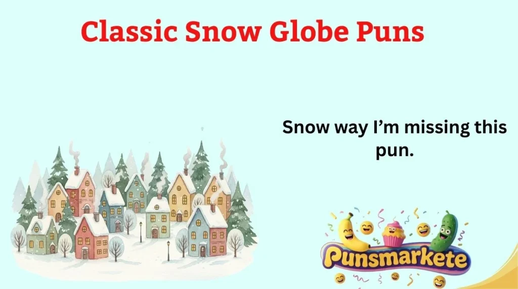 Classic Snow Globe Puns