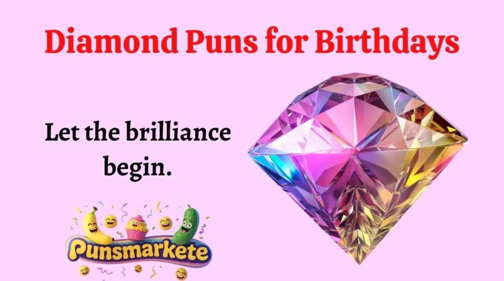 Diamond Puns for Birthdays