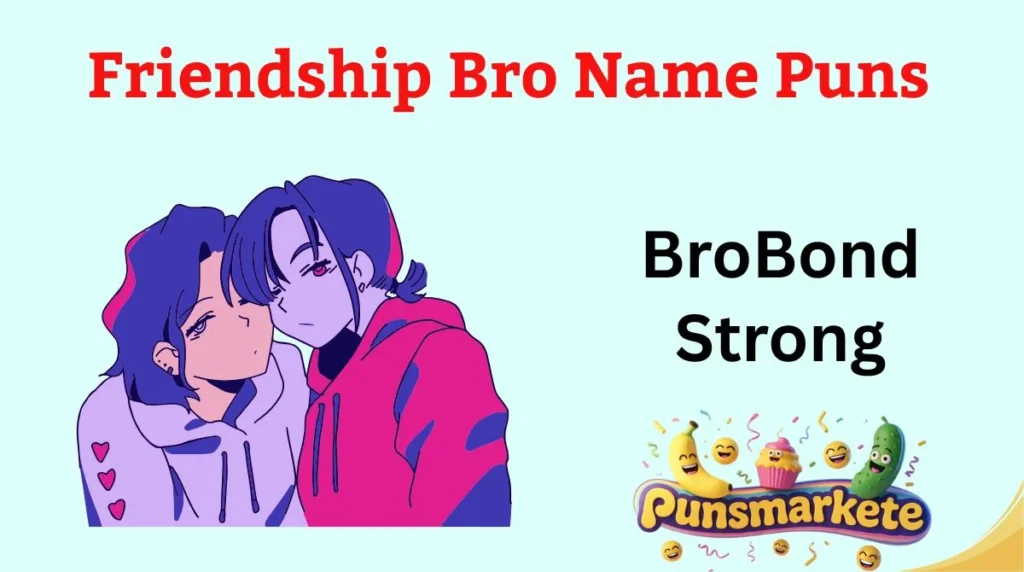 Friendship Bro Name Puns
