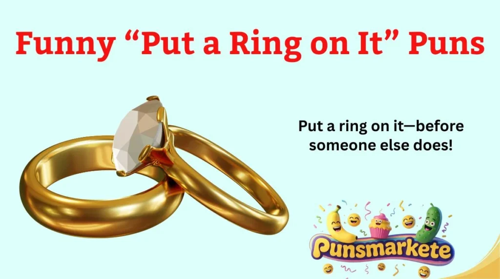 Funny âPut a Ring on Itâ Puns