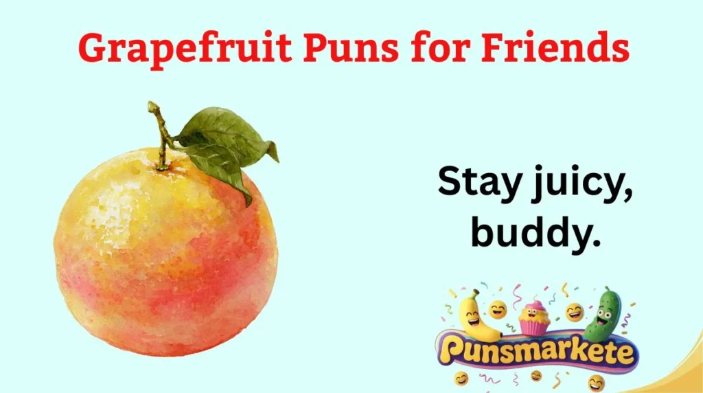 Grapefruit Puns for Friends