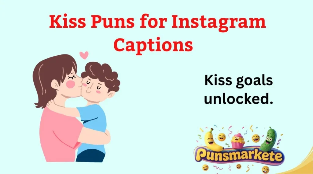 Kiss Puns for Instagram Captions