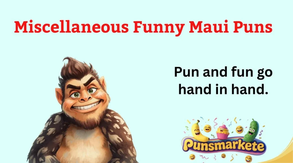 Miscellaneous Funny Maui Puns