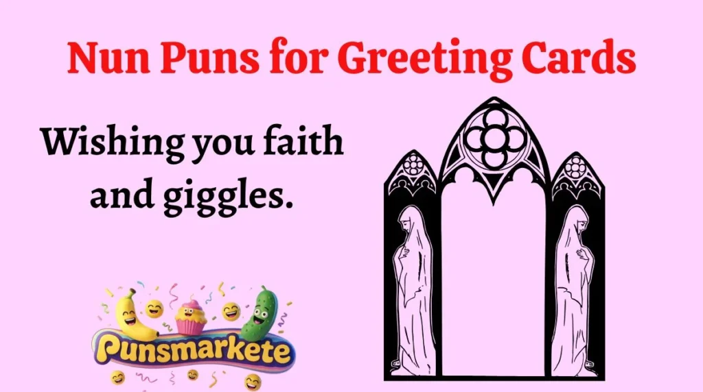 Nun Puns for Greeting Cards