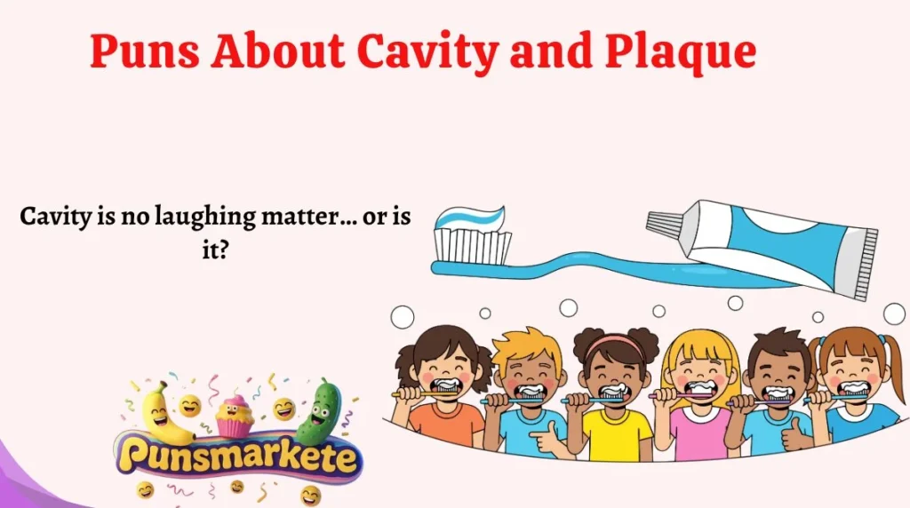Puns About Cavity and Plaque