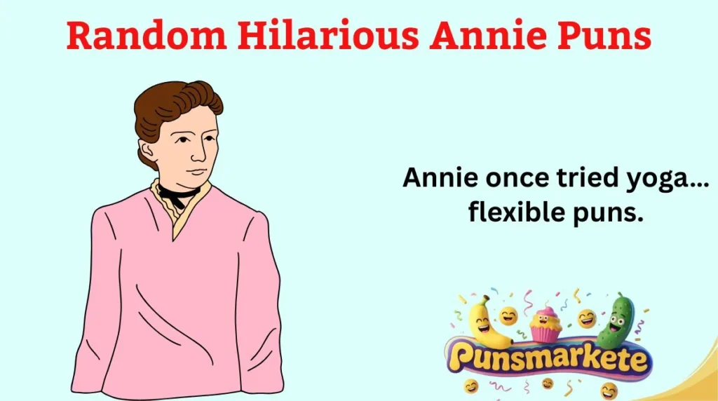 Random Hilarious Annie Puns