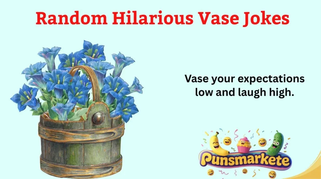 Random Hilarious Vase Jokes