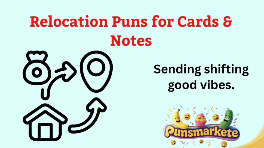 Relocation Puns for Cards & Notes