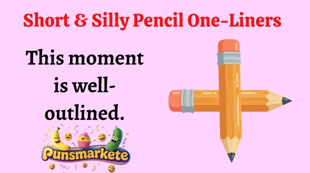 Short & Silly Pencil One-Liners