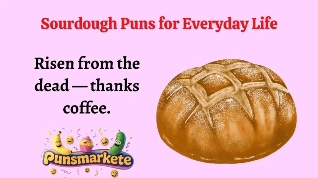 Sourdough Puns for Everyday Life