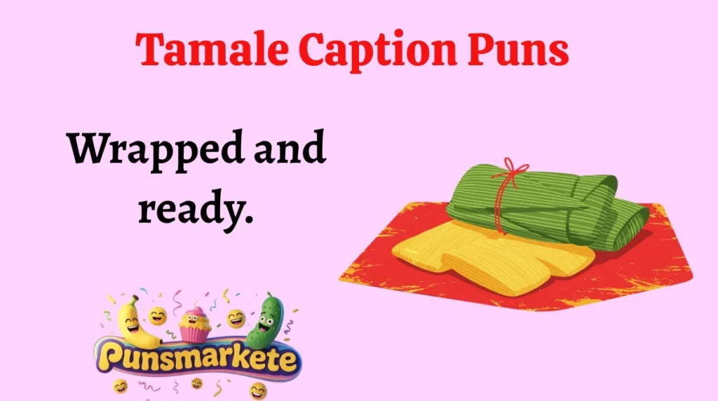 Tamale Caption Puns