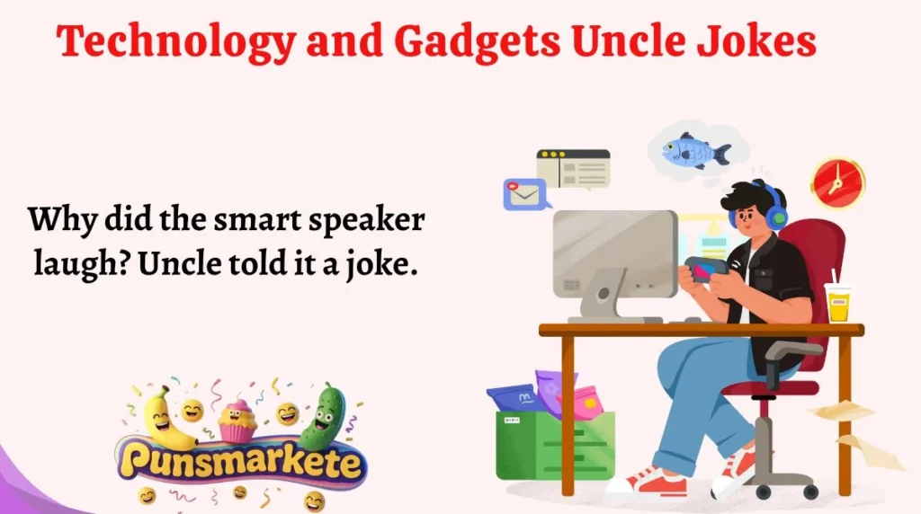 Technology and Gadgets Uncle Jokes