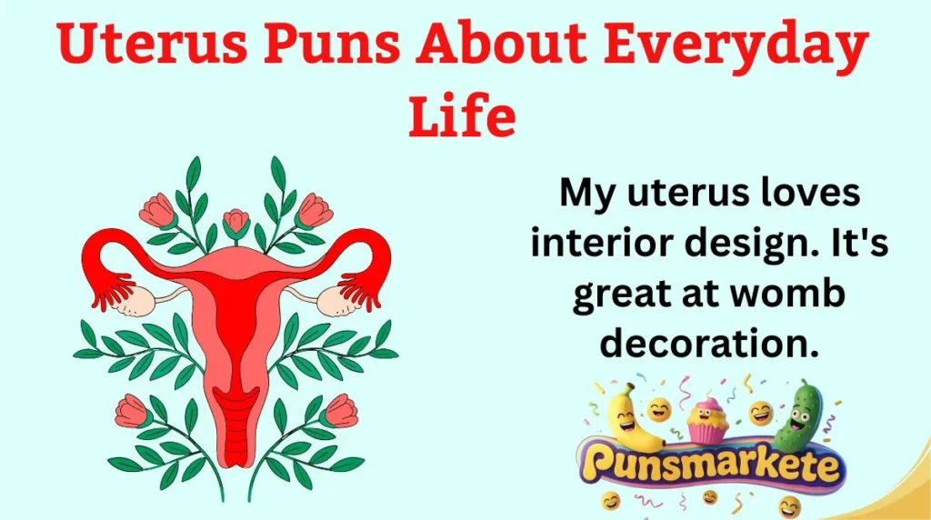 Uterus Puns About Everyday Life