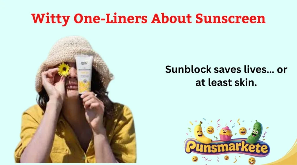 Witty One-Liners About Sunscreen
