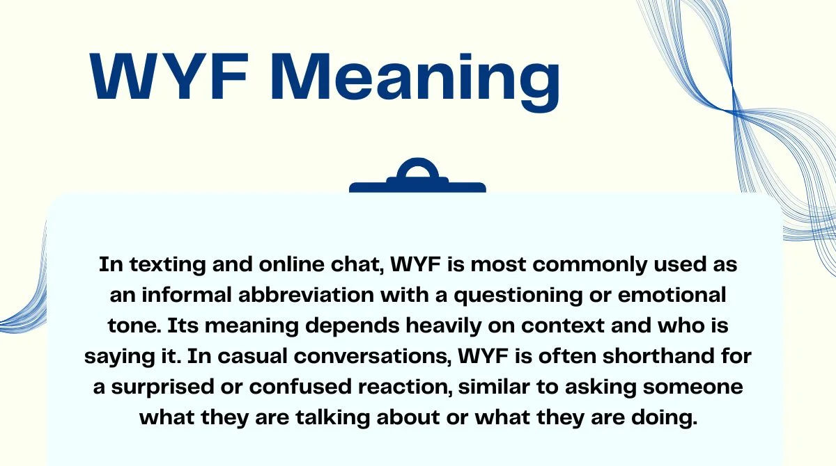 WYF Meaning: What “WYF” Really Means in Texting, Chat, and Social Media for  2026!