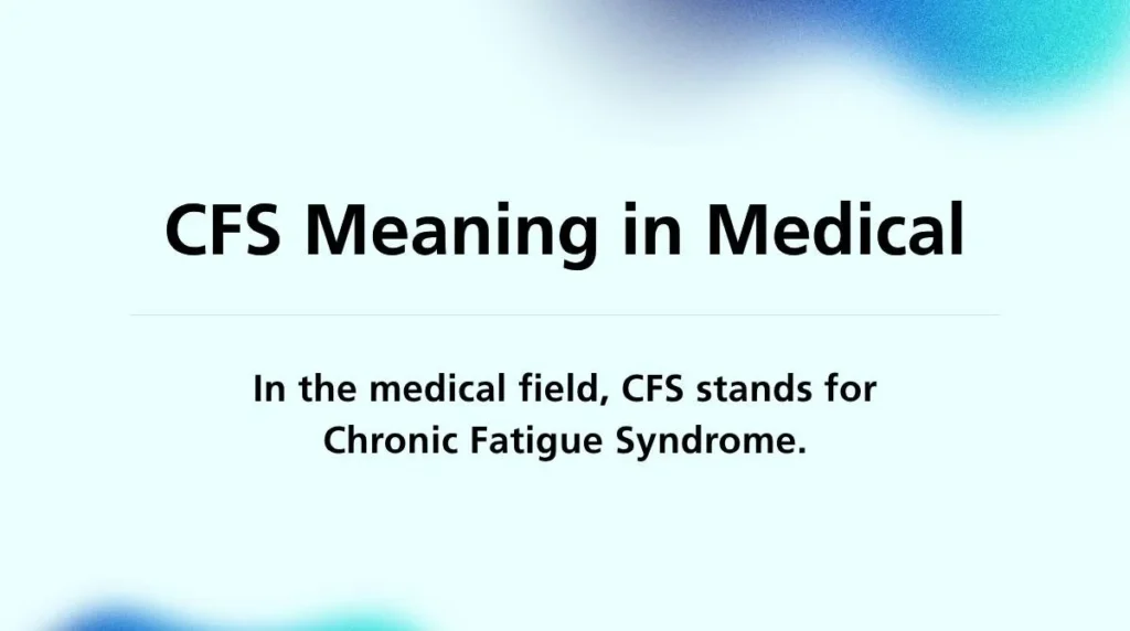 CFS Meaning in Medical