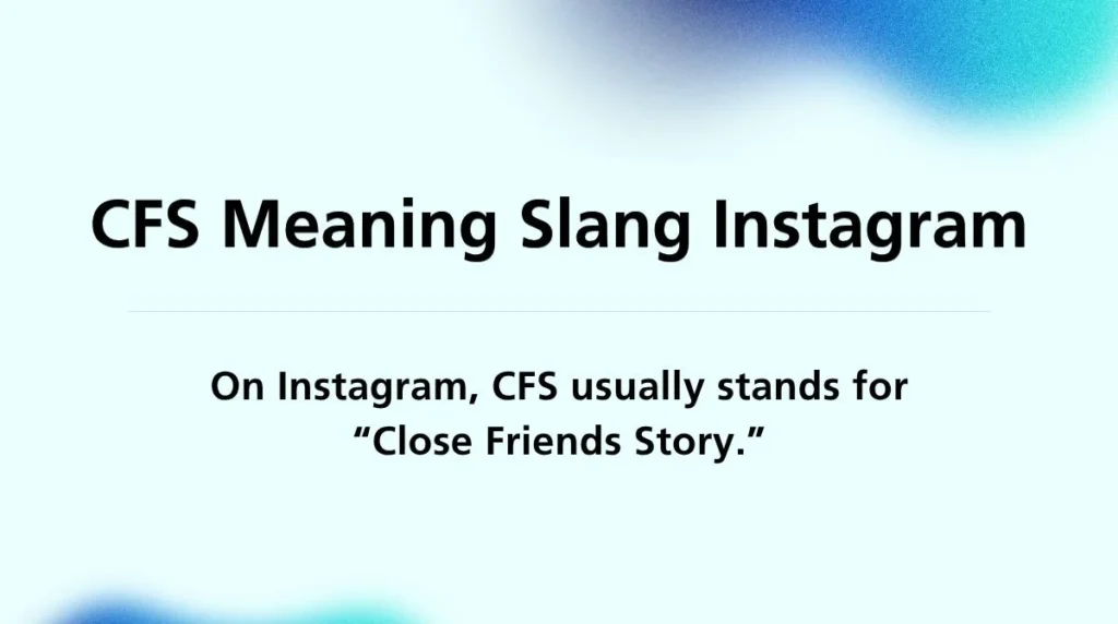 CFS Meaning Slang Instagram