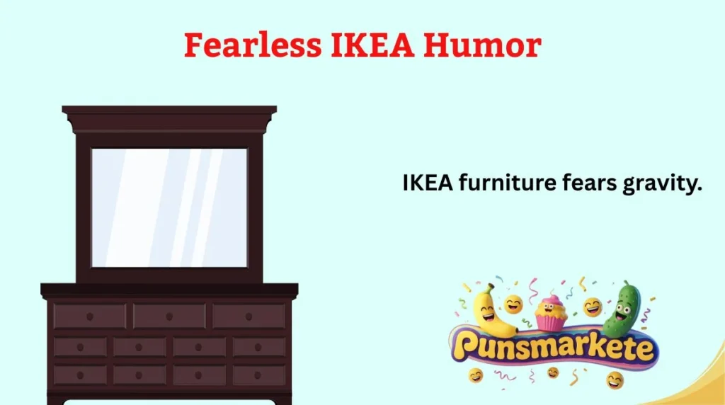 Fearless IKEA Humor