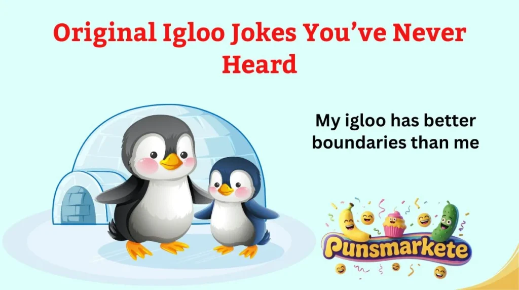 Original Igloo Jokes You’ve Never Heard