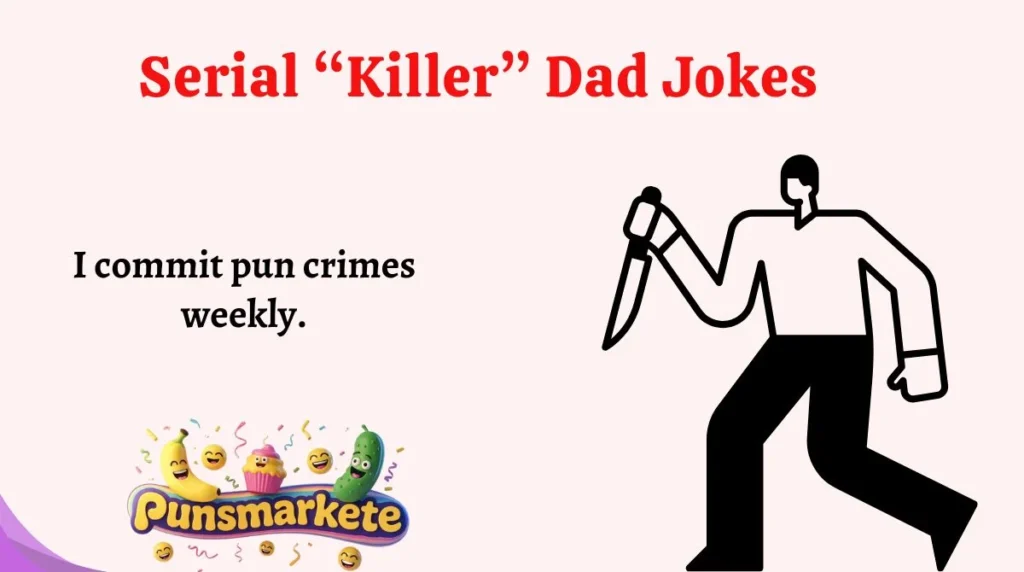 Serial âKillerâ Dad Jokes