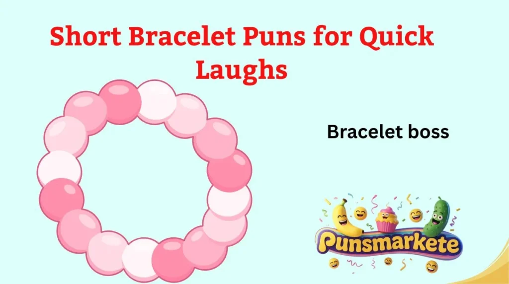 Short Bracelet Puns for Quick Laughs