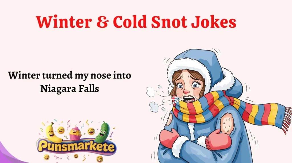 Winter & Cold Snot Jokes