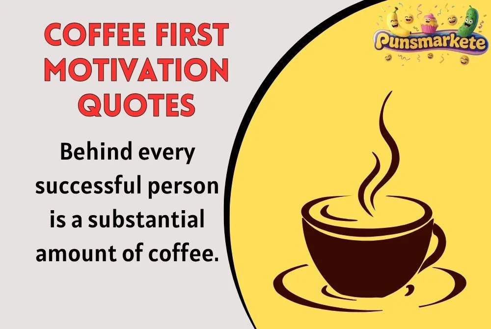 Coffee First Motivation Quotes