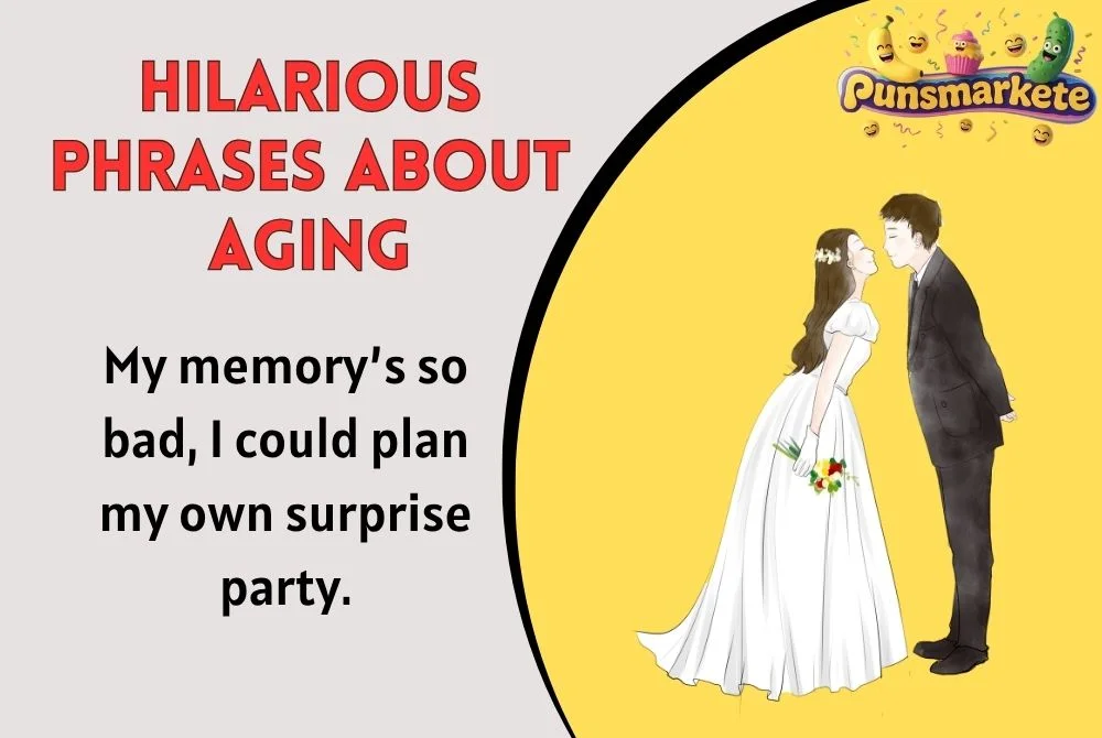 Hilarious Phrases About Aging