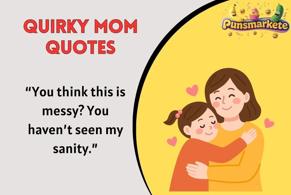 Quirky Mom Quotes