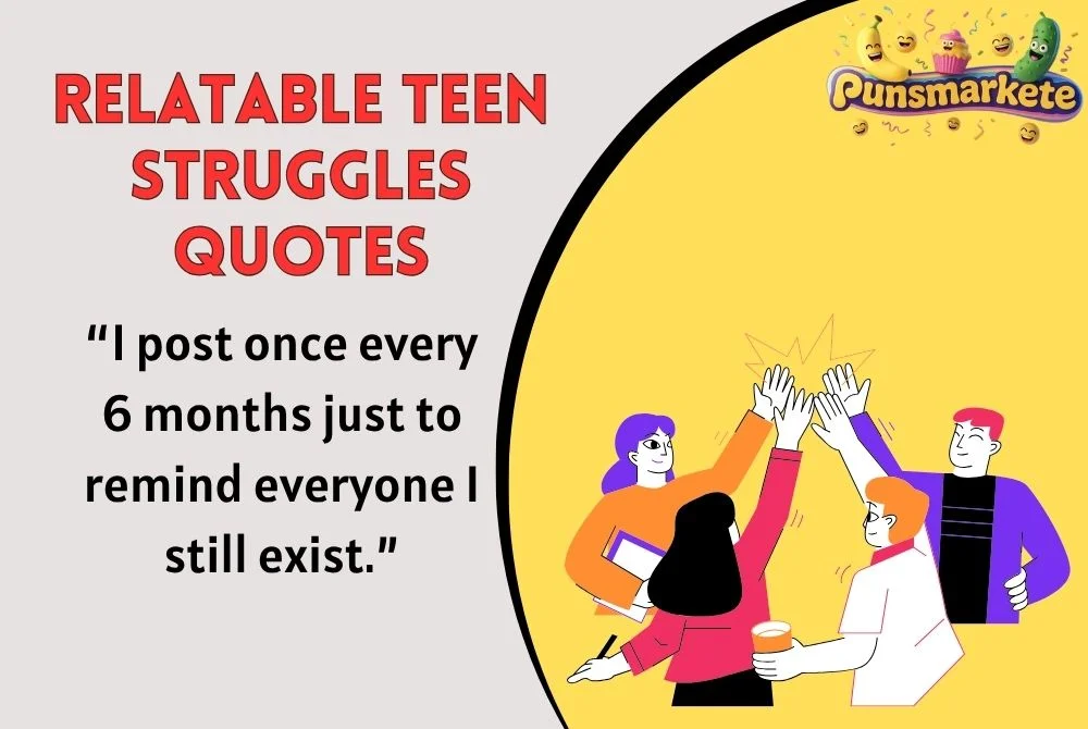 Relatable Teen Struggles Quotes
