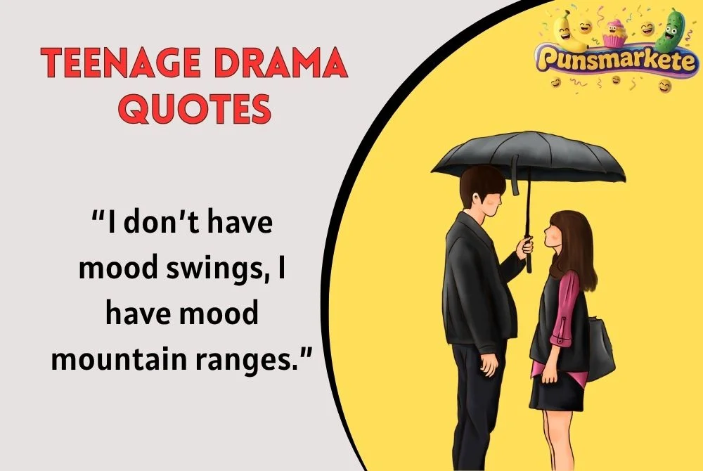Teenage Drama Quotes