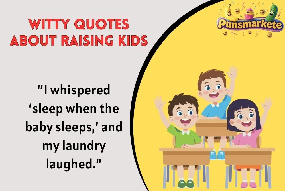 Witty Quotes About Raising Kids