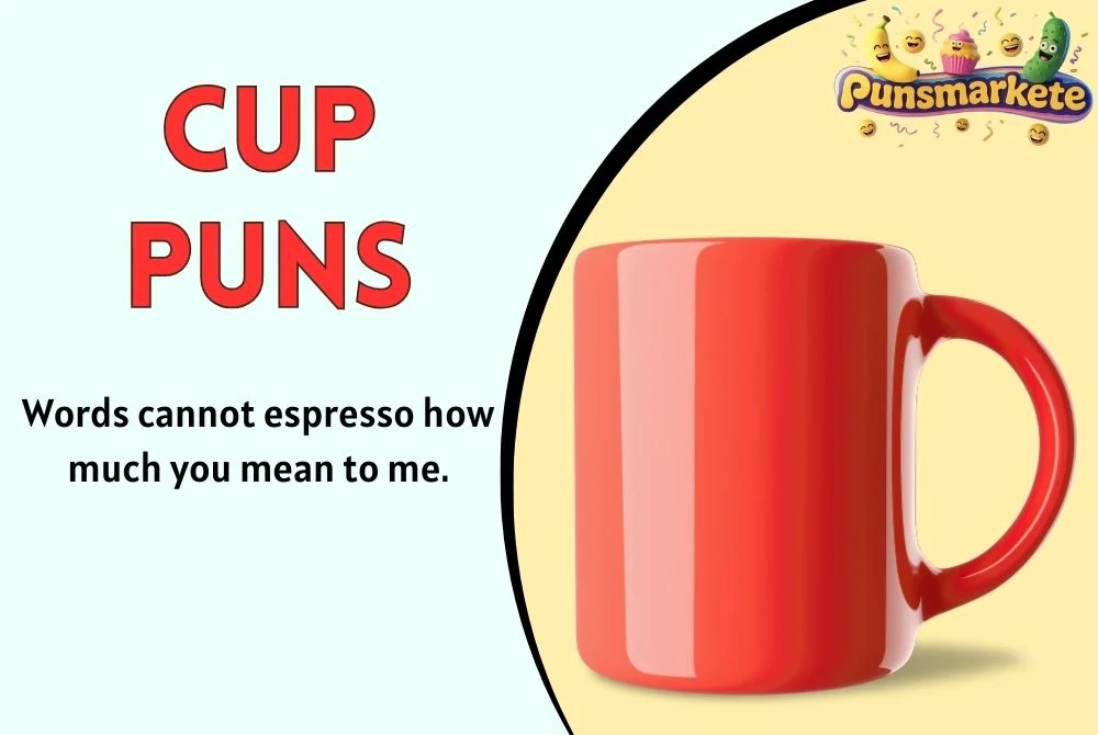 Cup Puns
