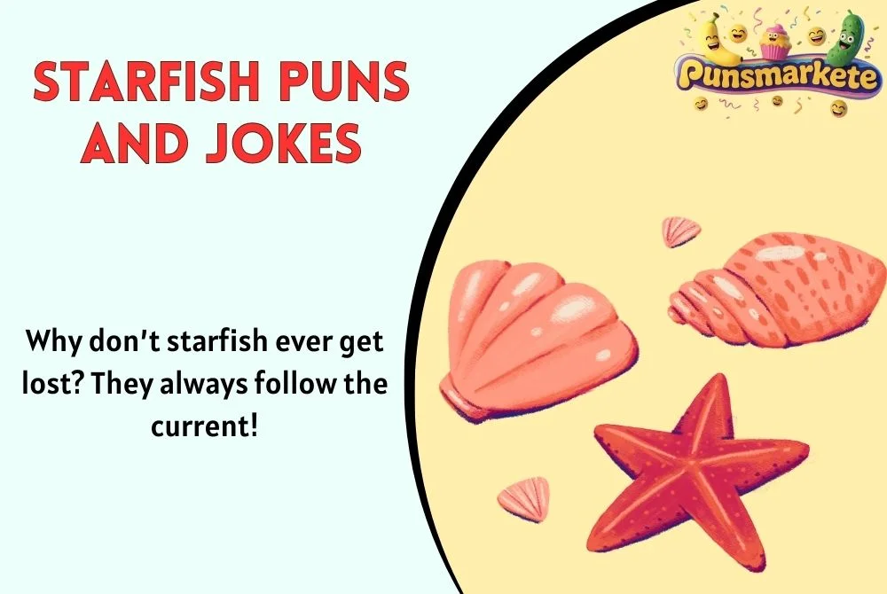 Why don’t starfish ever get lost? They always follow the current!